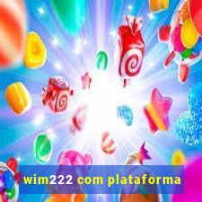 wim222 com plataforma